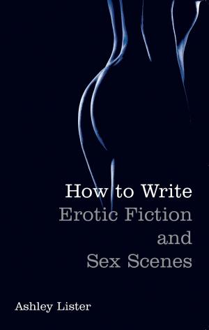 Book cover of How To Write Erotic Fiction and Sex Scenes