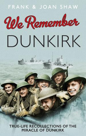 Cover of the book We Remember Dunkirk by Jo Scarratt-Jones