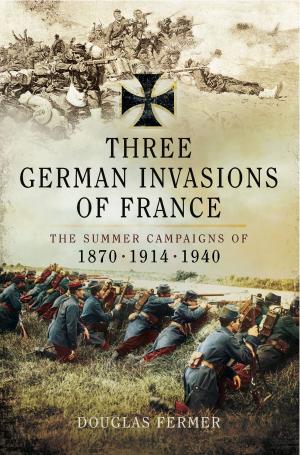 Cover of the book Three German Invasions of France by John Fidler