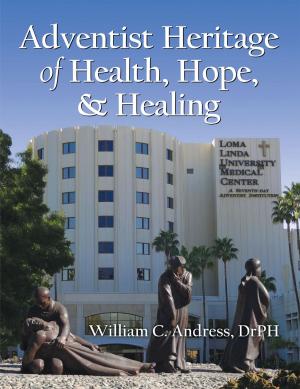 Cover of the book Adventist Heritage of Health, Hope, and Healing by Paul Ricchiuti