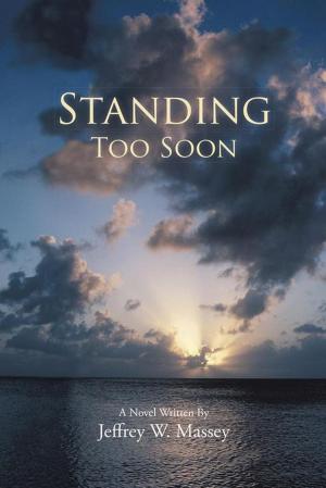 Cover of the book Standing Too Soon by Louis W.M. Harrigan III