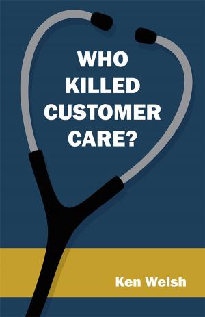 Cover of the book Who Killed Customer Care? by Arthur Kuizon