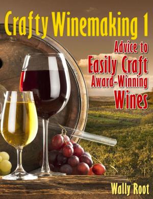 Cover of the book Crafty Winemaking 1 by M.J. Foster