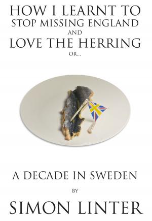 Cover of the book How I Learnt To Stop Missing England And Love The Herring or by Sapphire Moon