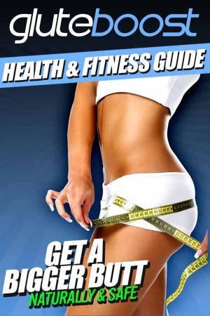 Cover of the book Gluteboost Guide to Getting a Bigger Butt by John Anthony