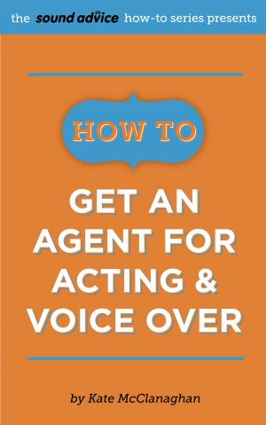 Cover of How To Get An Agent for Acting & Voice Over