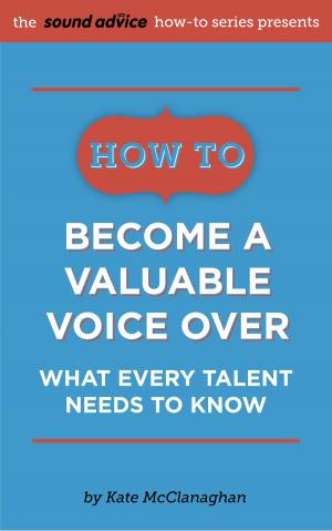 Cover of the book How to Become a Valuable Voice Over by Janet Nissenson