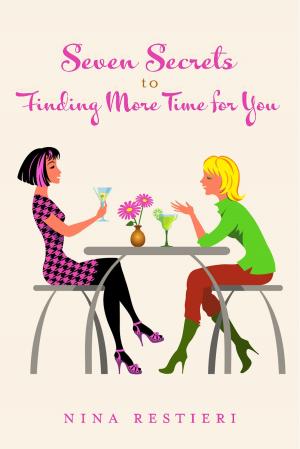 Cover of the book Seven Secrets to Finding More Time for You by Merry Jones