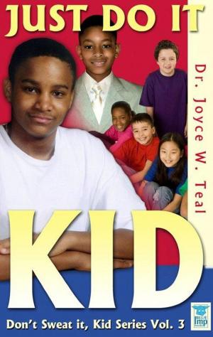 Cover of the book Just Do It, Kid by Joe Mosher