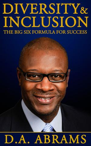 Cover of the book Diversity & Inclusion: The Big Six Formula for Success by James J. DeCristofaro, Esq.