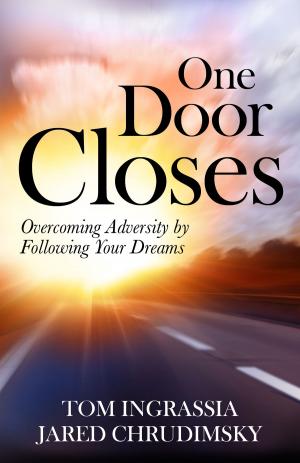 Cover of the book One Door Closes: Overcoming Adversity By Following Your Dreams by Alan Davis, Amy Loury