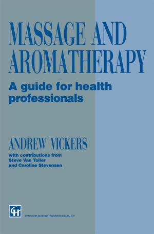 Cover of the book Massage and Aromatherapy by Vicki Bier, James Joosten, David Glyer, Jennifer Tracey, Michael Welsh