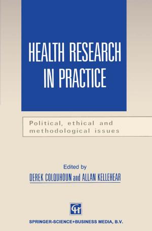 Cover of the book Health Research in Practice by Donal D. Hook, W. H. McKee Jr, H. K. Smith, James Gregory, V. G. Burrell Jr, M. Richard DeVoe, R. E. Sojka, Stephen Gilbert, Roger Banks, L. H. Stolzy, Chris Brooks, Thomas D. Matthews, T. H. Shear