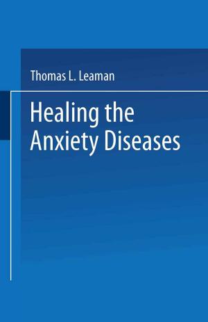 Cover of the book Healing the Anxiety Diseases by Thomas C. Cheng, Lea A. Bulla