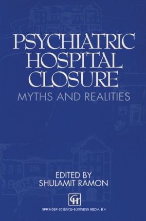 Cover of the book Psychiatric Hospital Closure by Shailendra Jain, Mark Hayward, Sharad Kumar