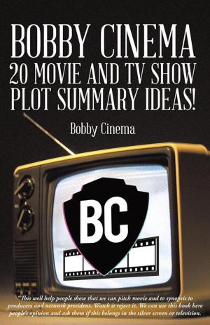 Cover of the book Bobby Cinema 20 Movie and Tv Show Plot Summary Ideas! by Anastasia Shmaryan