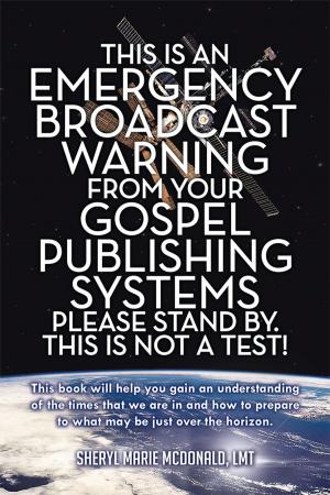 Cover of the book This Is an Emergency Broadcast Warning from Your Gospel Publishing Systems Please Stand By. This Is Not a Test! by Dolly Rice