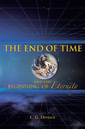 Cover of the book The End of Time and the Beginning of Eternity by Cris L. P. Olsen