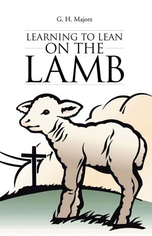 Cover of the book Learning to Lean on the Lamb by Caranita Wolsieffer