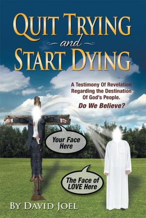 Cover of the book Quit Trying and Start Dying! by Cal Shrock