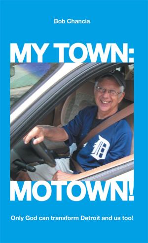 Cover of the book My Town: Motown! by Bryan T. Blunt