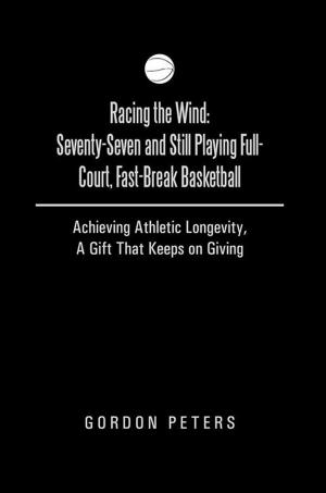 Cover of the book Racing the Wind: Seventy-Seven and Still Playing Full-Court, Fast-Break Basketball by David Muus Martinson