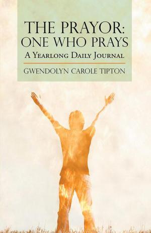 Cover of the book The Prayor: One Who Prays by Joseph Essilfie