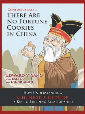 Cover of the book Confucius Says … There Are No Fortune Cookies in China by Eraka Rouzorondu