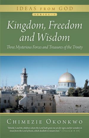 Cover of the book Kingdom, Freedom and Wisdom by Ruth E. Vincent