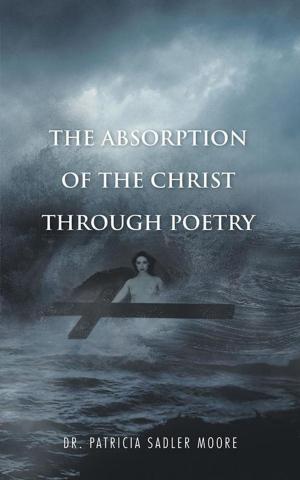 Cover of the book The Absorption of the Christ Through Poetry by Jery Tillotson
