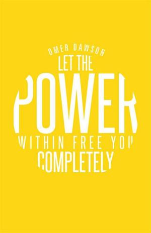 Cover of the book Let the Power Within Free You Completely by Jane Edwards