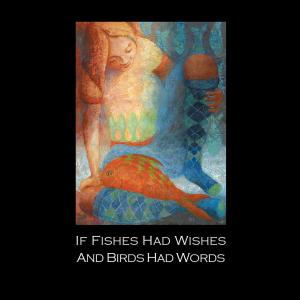 Cover of the book If Fishes Had Wishes and Birds Had Words by Jennifer Lewis