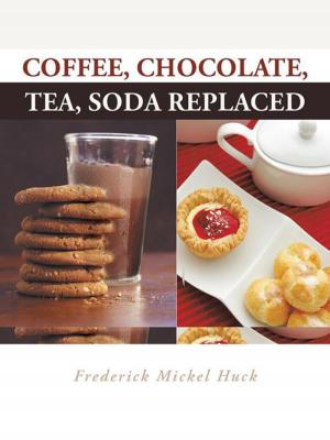 Cover of the book Coffee, Chocolate, Tea, Soda Replaced by Dana Cruze