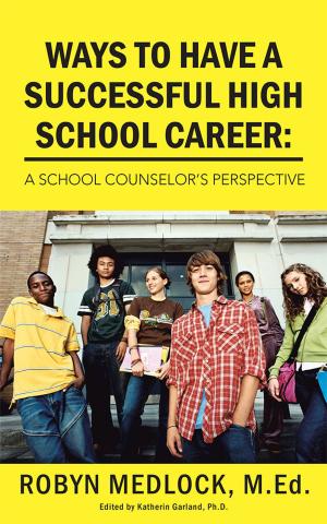 Cover of the book Ways to Have a Successful High School Career: by Gunnar Fahlgren
