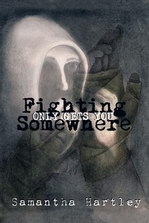 Cover of the book Fighting Only Gets You Somewhere by Alan Smyth, Kristy Fox