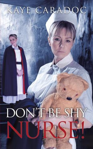 Cover of the book Don’T Be Shy, Nurse! by Steven Paul-Germané