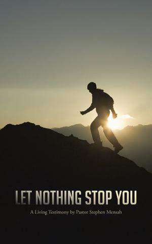Cover of the book Let Nothing Stop You by Lois Hite-Overbay