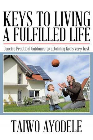 Cover of the book Keys to Living a Fulfilled Life by Dr. Lorenzo L McFarland, Brian E. Markowski, T. David Gilmer Gilmer, Kenneth N. Brooks