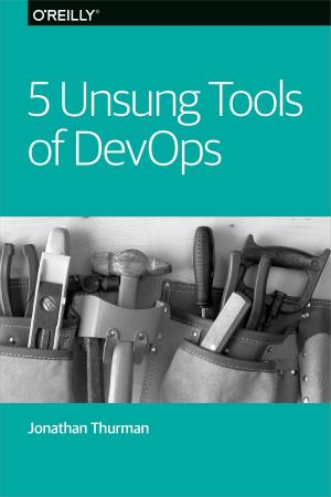 Cover of the book 5 Unsung Tools of DevOps by Nathan Patwardhan, Ellen Siever, Stephen Spainhour