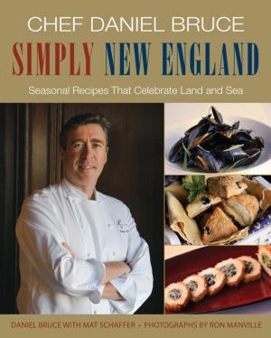 Cover of the book Chef Daniel Bruce Simply New England by David Diaz, V. L. Mccann