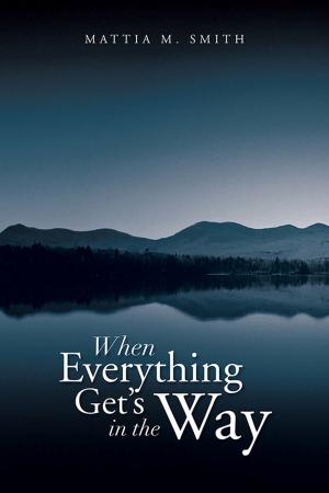 Cover of the book When Everything Get's in the Way by Tim Holmes