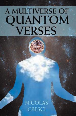 Cover of the book A Multiverse of Quantom Verses by BIJAN DEHGAN