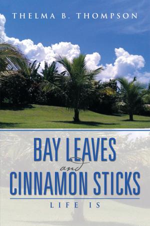 Cover of the book Bay Leaves and Cinnamon Sticks by Edna May Cieslewicz