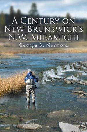 Cover of the book A Century on New Brunswick's N.W. Miramichi by Gloria Linda Lewis Collins