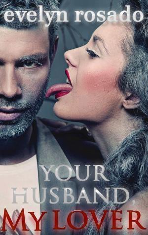Cover of the book Your Husband, My Lover by Ruby Wildes