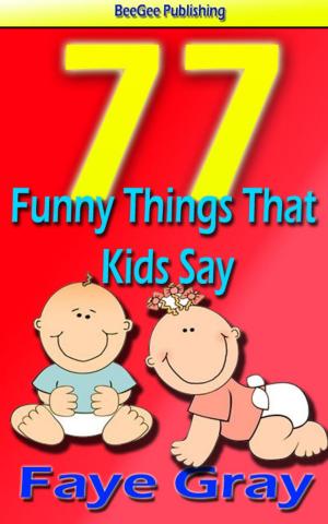 Cover of the book 77 Funny Things That Kids Say by Judith Burke