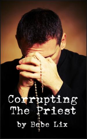 Book cover of Corrupting the Priest (MFF Threesome Interracial Erotica)