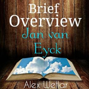 Cover of the book Brief Overview: Jan van Eyck by Bruno Etzi