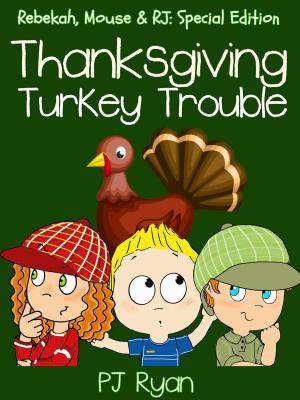 Cover of the book Thanksgiving Turkey Trouble (Rebekah, Mouse & RJ: Special Edition) by H.A. Riddle
