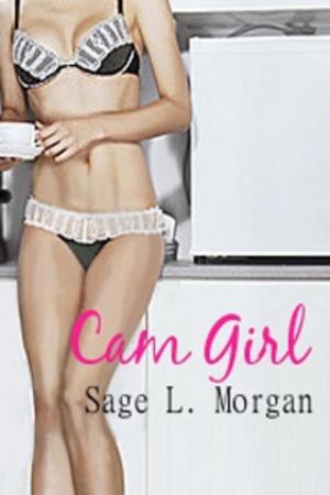 Cover of the book Cam Girl by Sage L. Morgan